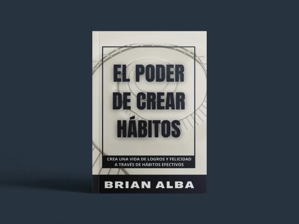 El Poder de Crear Hábitos 01 El Poder de Crear Hábitos 01